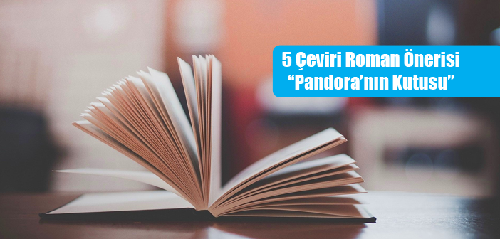 Pandora’nın Kutusu; 5 Çeviri Roman Önerisi