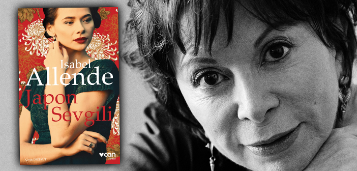İnsan Kaderi Nereye Sürüklerse; Isabel Allende ve Japon Sevgili