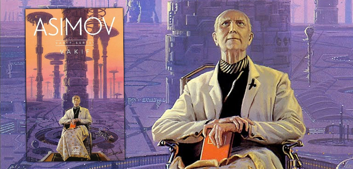 Asimov’dan epik bir gelecek kurgusu: Vakıf