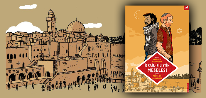 İsrail – Filistin Meselesi’ne ışık tutan bir çizgi roman