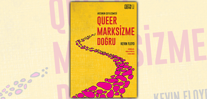 Arzunun Şeyleşmesi; Queer Marksizme Doğru