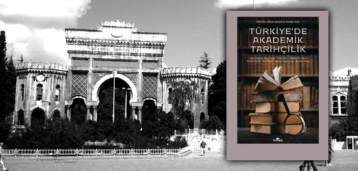 Türkiye’de Akademik Tarihçilik var mıdır?