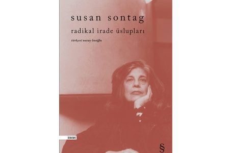 Susan Sontag’ın Denemeleri Bir Arada: “Radikal İrade Üslupları”